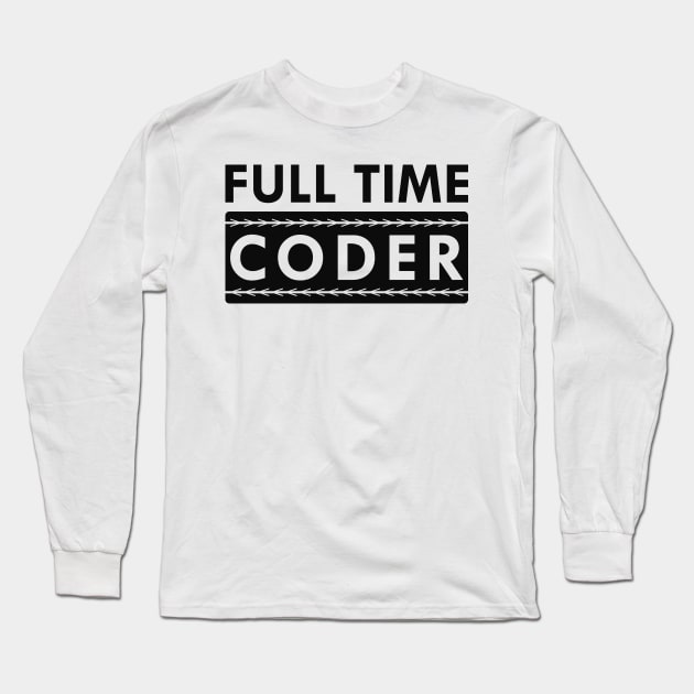 Full time coder Long Sleeve T-Shirt by KC Happy Shop